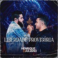 Henrique & Juliano – Liberdade Provisória [Ao Vivo]