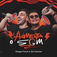 Diego Faco, Zé Cantor – Aumenta O Som