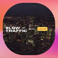 Late 80 – Slow Traffic