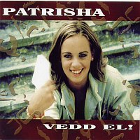 Patrisha – Vedd el