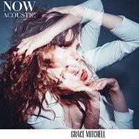 Grace Mitchell – Now [Acoustic]