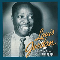 Louis Jordan – Let The Good Times Roll: The Anthology 1938 - 1953