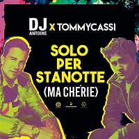 DJ Antoine, Tommycassi – Solo per stanotte (Ma Cherie)