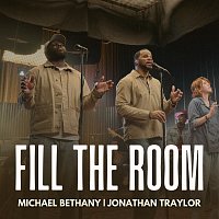 Michael Bethany, Jonathan Traylor – Fill The Room