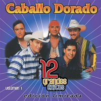 Caballo Dorado – 12 Grandes exitos Vol. 1