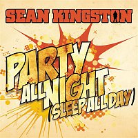 Sean Kingston – Party All Night (Sleep All Day)