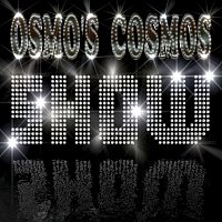 Osmo's Cosmos – Show