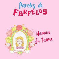 Paroles de Farfelus – Maman je t'aime
