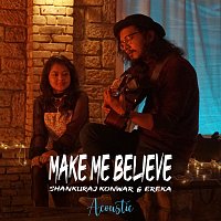 Shankuraj Konwar, EREKA – Make Me Believe [Acoustic]