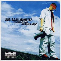 Sub Bass Monster – Tovább is van, mondjam még?