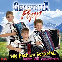 Geschwister Popp – Wie Pech und Schwefel ... halten wir zusammen