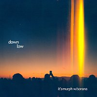 it's murph, Sorana – Down Low