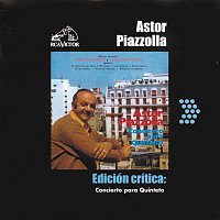 Astor Piazzolla – Edición Crítica: Concierto Para Quinteto