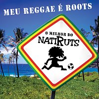 Natiruts – Meu Reggae É Roots - O Melhor Do Natiruts
