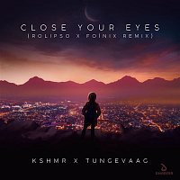 KSHMR x Tungevaag – Close Your Eyes (Rolipso & Foínix Remix)