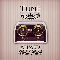 Ahmed Abdul-Malik – Tune in to