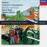 Pascal Rogé, Orchestre National de France, Charles Dutoit – Poulenc: Concert champetre/Suite francaise/Sinfonietta etc.