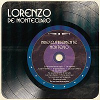 Lorenzo De Monteclaro – Indiscutiblemente Norteno