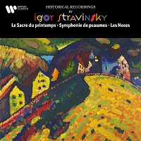 Igor Stravinsky – Stravinsky: Le Sacre du printemps, Symphonie de psaumes & Les Noces