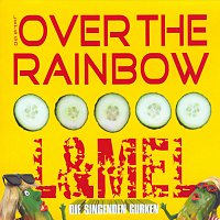L?, Mel  Die singenden Gurken – Let's Go over the Rainbow
