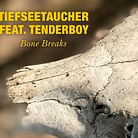 Tiefseetaucher, Tenderboy – Bone Breaks (feat. Tenderboy)