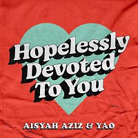 YAO, Aisyah Aziz – Hopelessly Devoted To You