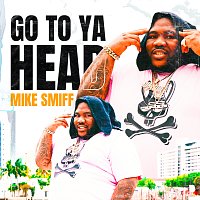 Mike Smiff – Go To Ya Head