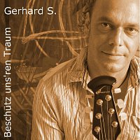 Gerhard S. – Beschutz uns'ren Traum