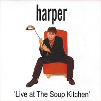 Harper – Live at the Soup Kitchen