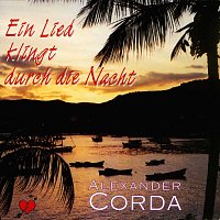 Alexander Corda – Ein Lied klingt durch die Nacht