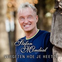 Stefan Mondial – Vergeten Hoe Je Heette