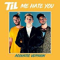 TIL – Me Hate You [Acoustic Version]