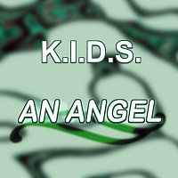 K.I.D.S. – An Angel