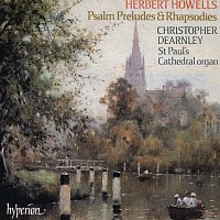 Howells: Psalm-Preludes & Rhapsodies