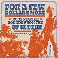 Various  Artists – For a Few Dollars More - Boss Reggae Sounds from the Upsetter