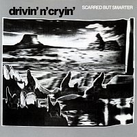 Drivin' N' Cryin' – Scarred But Smarter