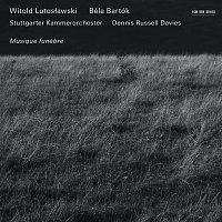 Stuttgarter Kammerorchester, Dennis Russell Davies – Witold Lutosławski, Béla Bartók: Musique Funebre