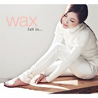 Wax – fall in...