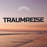 Traumreise – Himmlisches Geflüster