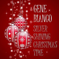 Gene Bianco – Silver Shining Christmas Time