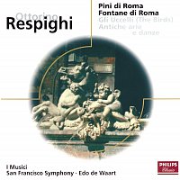 I Musici, San Francisco Symphony, Edo de Waart – Respighi: Pines of Rome/Fountains of Rome/The Birds/Antiche Arie e Danze