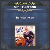 Nini Estrada – La Vida No Es