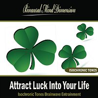Attract Luck Into Your Life: Isochronic Tones Brainwave Entrainment