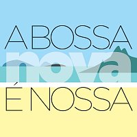 Různí interpreti – A Bossa Nova É Nossa