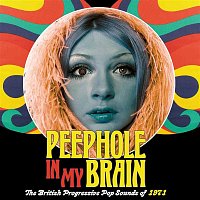 Various  Artists – Peephole In My Brain: The British Progressive Pop Sound Of 1971
