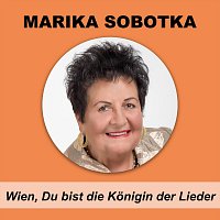 Marika Sobotka – Wien, du bist die Königin der Lieder