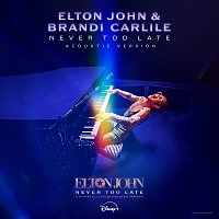 Elton John, Brandi Carlile – Never Too Late [From The Film “Elton John: Never Too Late” / Acoustic Version]