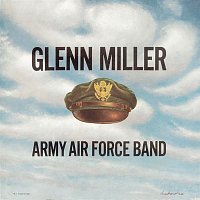 Glenn Miller & The Army Air Force Band – Army Air Force Band
