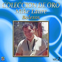 Mike Laure – Colección de Oro: Boleros, Vol. 2