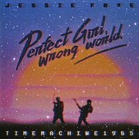 TimeMachine1985, Jessie Frye – Perfect Girl, Wrong World